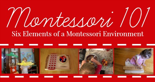 Montessori 101 - 6 Elements of a Montessori Environment